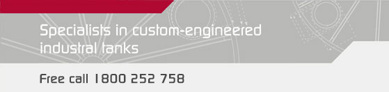 Specialists in custom engineered industrial tanks.  Free call 1800 252 758